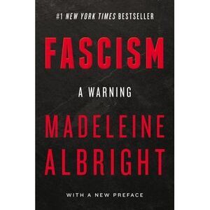 Fascism: A Warning -- Madeleine Albright